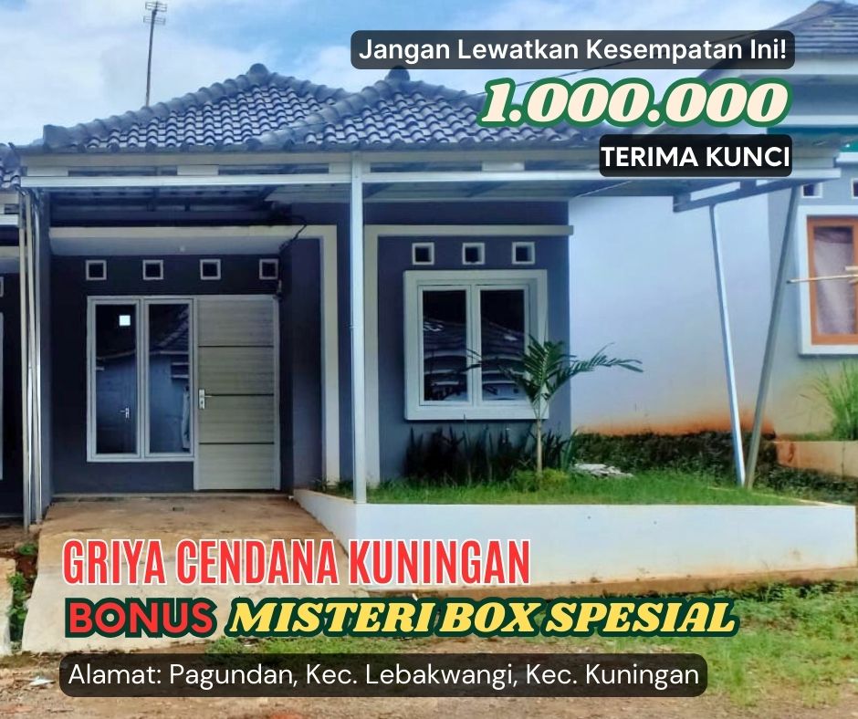 Uang Muka Murah Hanya 1 Juta Bersih di Perumahan Griya Cendana Kuningan Dan Dapatkan Hadiah Box Misteri